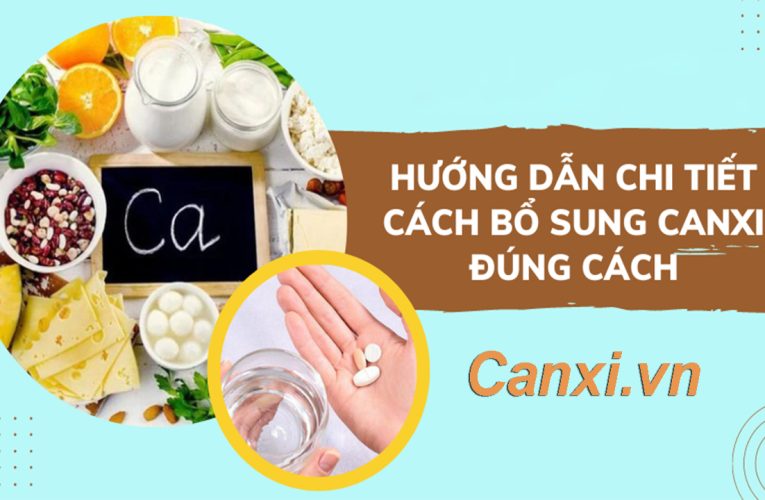Hướng dẫn bổ sung canxi đúng cách cho từng độ tuổi