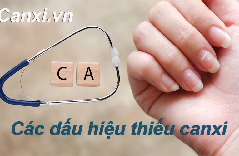 Dấu hiệu thiếu canxi và cách nhận biết sớm