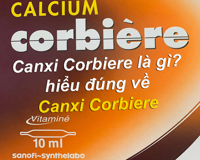Canxi Corbiere là gì, hiểu đúng về canxi Corbiere