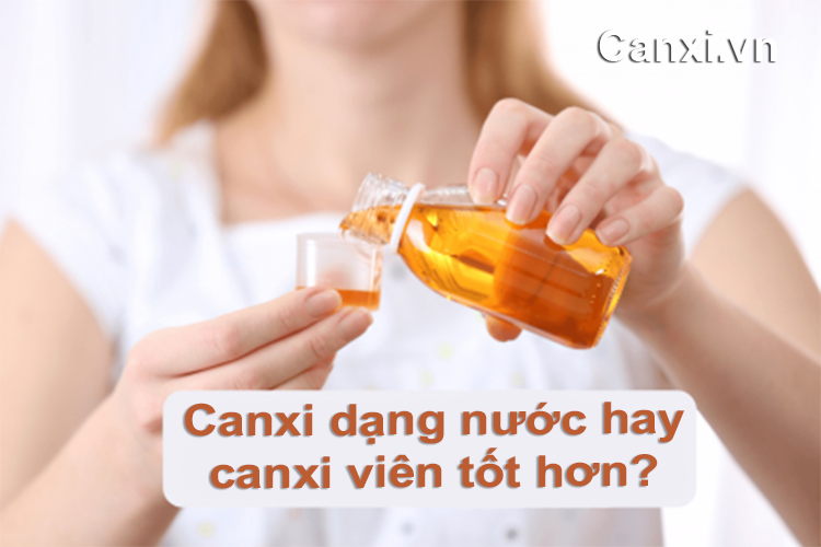 Canxi dạng nước hay canxi viên tốt hơn – nên chọn loại nào