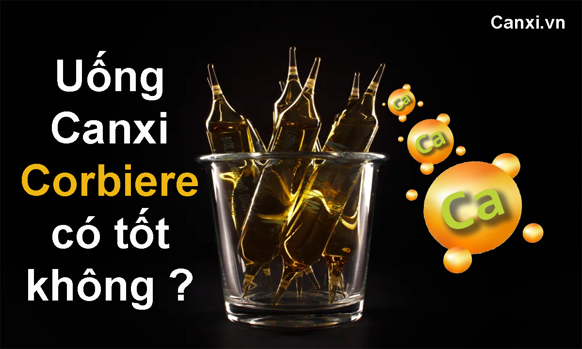 Uống Canxi Corbiere có tốt không