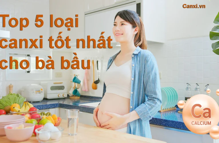 Gợi ý 5 loại canxi tốt nhất cho bà bầu dễ hấp thu