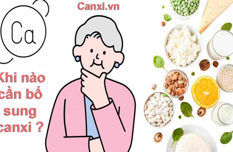 Khi nào nên bổ sung canxi và liều lượng phù hợp