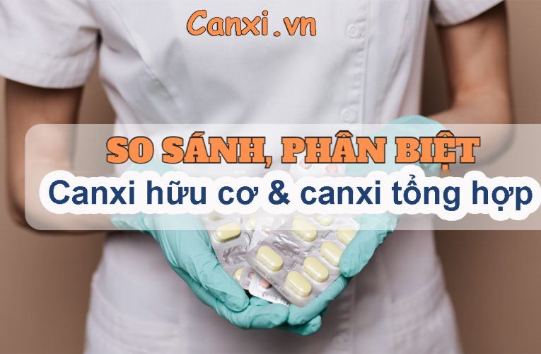 So sánh canxi hữu cơ và canxi tổng hợp: Loại nào hiệu quả hơn?