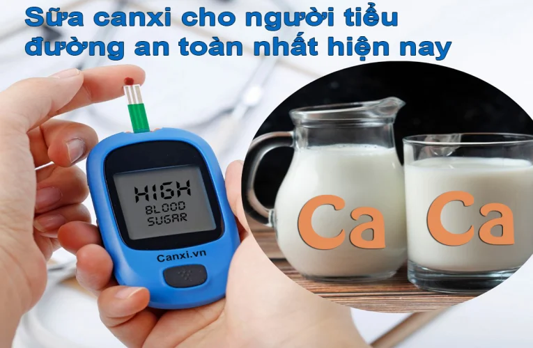 Sữa canxi cho người tiểu đường an toàn nhất hiện nay