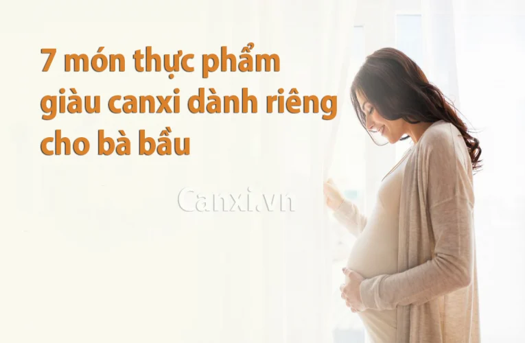 Thực phẩm giàu canxi cho bà bầu – 7 món nhất định phải có